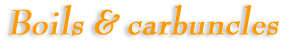 Boils and carbuncles